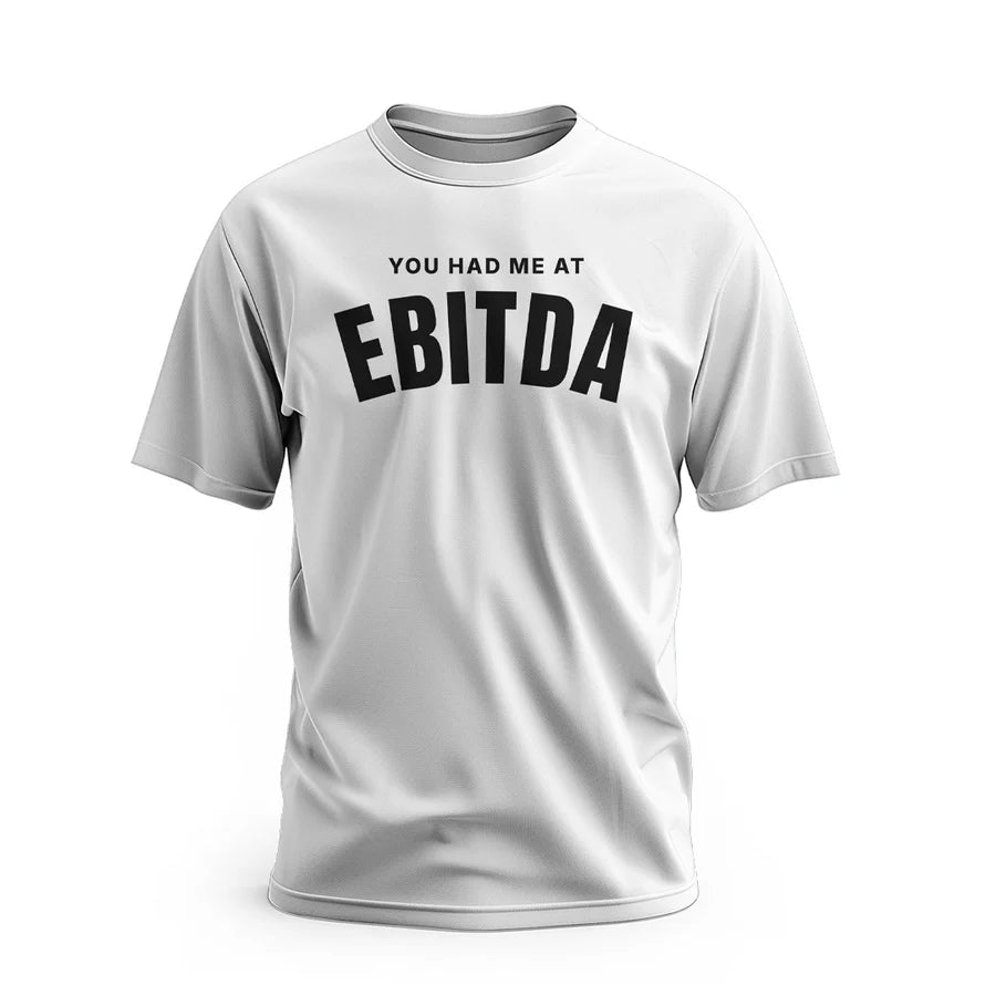 You Had Me at EBITDA Short Sleeve T-Shirt