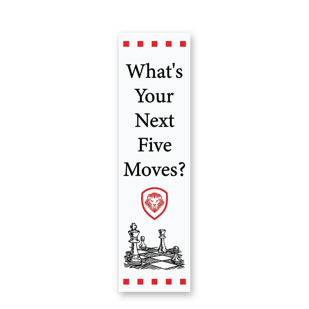 Your Next Five Moves Bookmark 2" x 7.5"